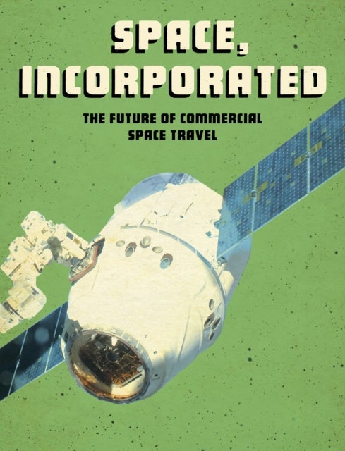 Space, Incorporated - The Future of Commercial Space Travel