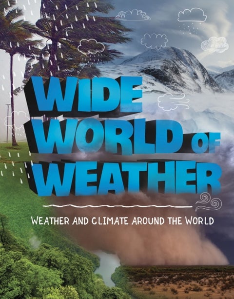 Wide World of Weather - Weather and Climate Around the World