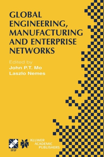 Global Engineering, Manufacturing and Enterprise Networks - IFIP TC5 WG5.3/5.7/5.12 Fourth International Working Conference on the Design of Information Infrastructure Systems for Manufacturing (DIISM 2000). November 15–17, 2000, Melbourne, Victoria, Australia