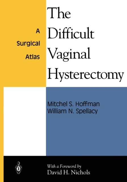 The Difficult Vaginal Hysterectomy - A Surgical Atlas