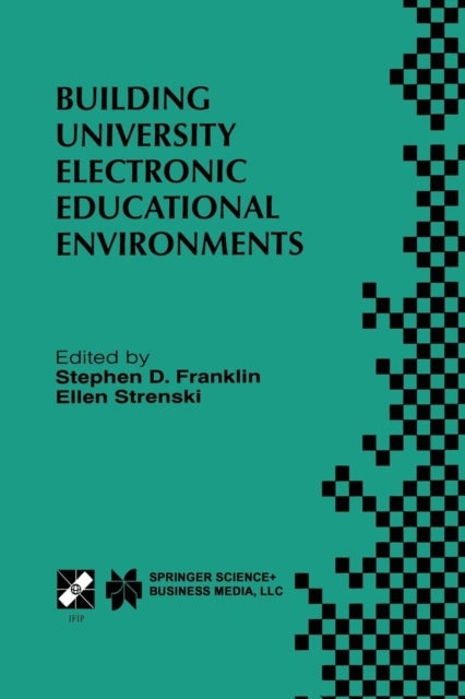 Building University Electronic Educational Environments - IFIP TC3 WG3.2/3.6 International Working Conference on Building University Electronic Educational Environments August 4–6, 1999, Irvine, California, USA