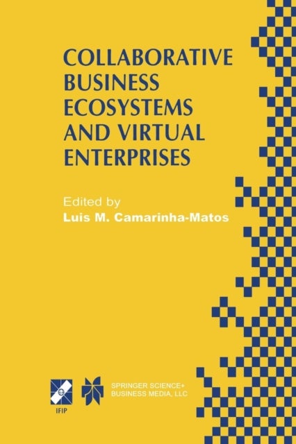 Collaborative Business Ecosystems and Virtual Enterprises - IFIP TC5 / WG5.5 Third Working Conference on Infrastructures for Virtual Enterprises (PRO-VE’02) May 1–3, 2002, Sesimbra, Portugal