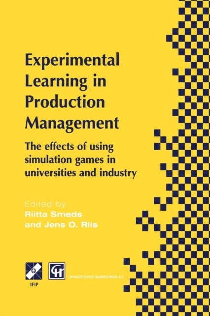 Experimental Learning in Production Management - IFIP TC5 / WG5.7 Third Workshop on Games in Production Management: The effects of games on developing production management 27–29 June 1997, Espoo, Finland