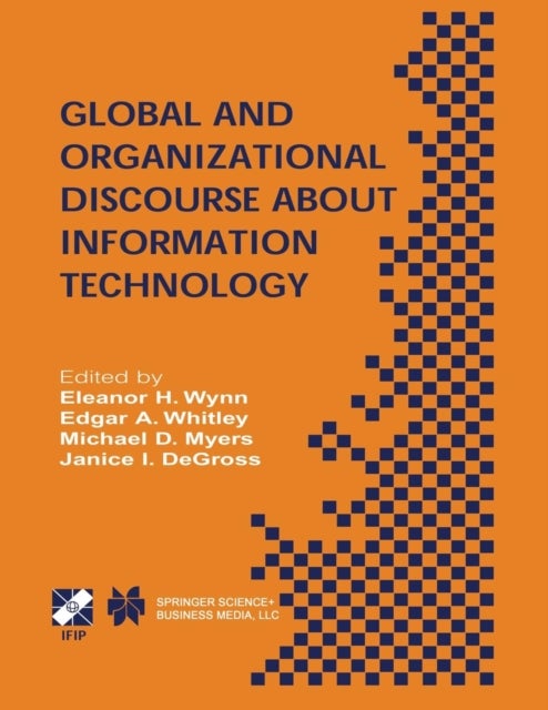 Global and Organizational Discourse about Information Technology - IFIP TC8 / WG8.2 Working Conference on Global and Organizational Discourse about Information Technology December 12–14, 2002, Barcelona, Spain