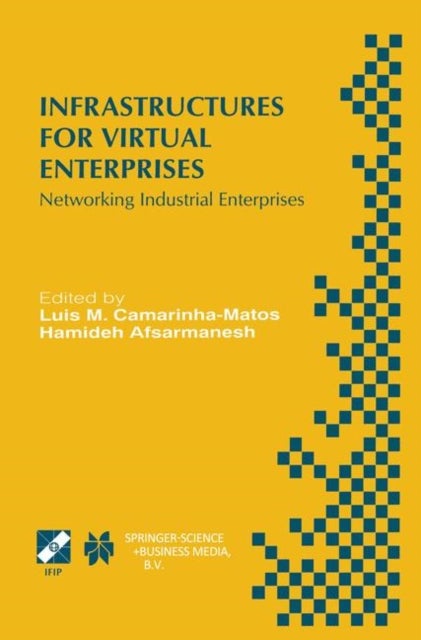 Infrastructures for Virtual Enterprises - Networking Industrial Enterprises IFIP TC5 WG5.3 / PRODNET Working Conference on Infrastructures for Virtual Enterprises (PRO-VE’99) October 27–28, 1999, Porto, Portugal