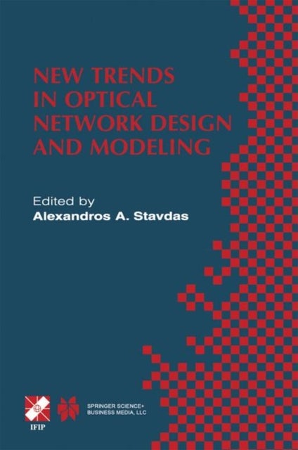 New Trends in Optical Network Design and Modeling - IFIP TC6 Fourth Working Conference on Optical Network Design and Modeling February 7–8, 2000, Athens, Greece