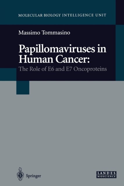 Papillomaviruses in Human Cancer - The Role of E6 and E7 Oncoproteins