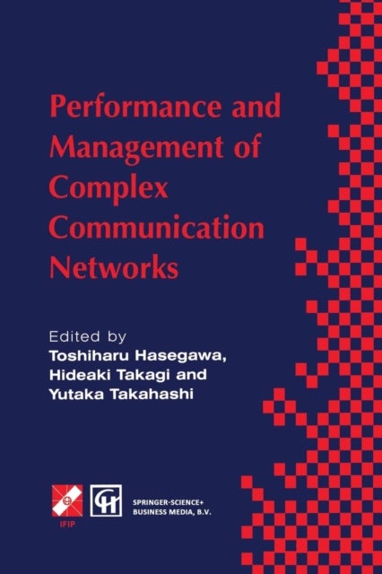 Performance and Management of Complex Communication Networks - IFIP TC6 / WG6.3 & WG7.3 International Conference on the Performance and Management of Complex Communication Networks (PMCCN’97) 17–21 November 1997, Tsukuba Science City, Japan