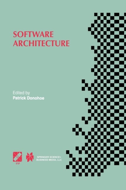 Software Architecture - TC2 First Working IFIP Conference on Software Architecture (WICSA1) 22–24 February 1999, San Antonio, Texas, USA