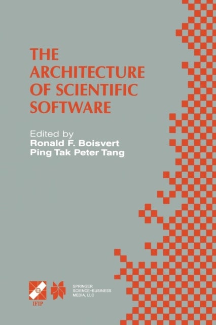 The Architecture of Scientific Software - IFIP TC2/WG2.5 Working Conference on the Architecture of Scientific Software October 2–4, 2000, Ottawa, Canada