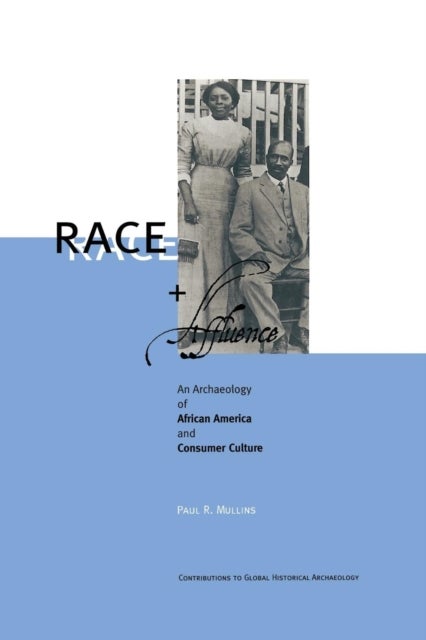 Race and Affluence - An Archaeology of African America and Consumer Culture