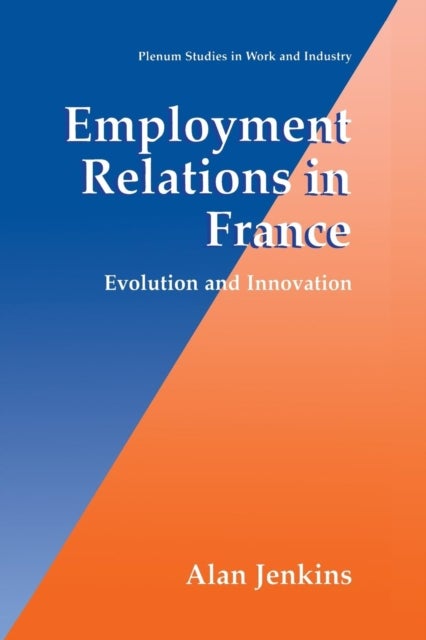 Employment Relations in France - Evolution and Innovation