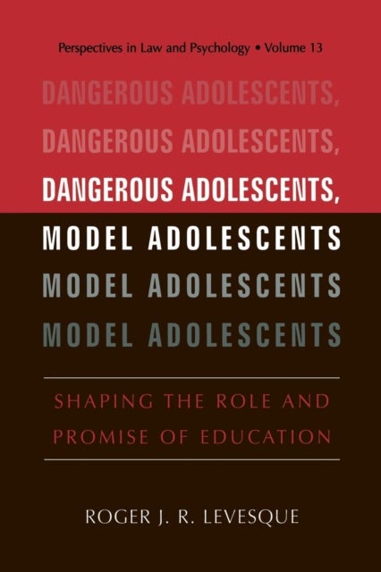 Dangerous Adolescents, Model Adolescents - Shaping the Role and Promise of Education