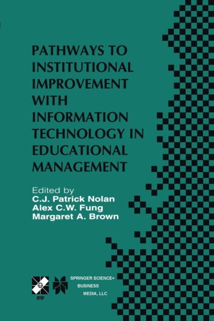 Pathways to Institutional Improvement with Information Technology in Educational Management - IFIP TC3/WG3.7 Fourth International Working Conference on Information Technology in Educational Management July 27–31, 2000, Auckland, New Zealand
