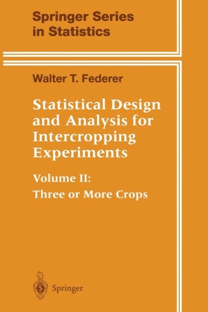 Statistical Design and Analysis for Intercropping Experiments - Volume II: Three or More Crops