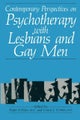 Contemporary Perspectives on Psychotherapy with Lesbians and Gay Men