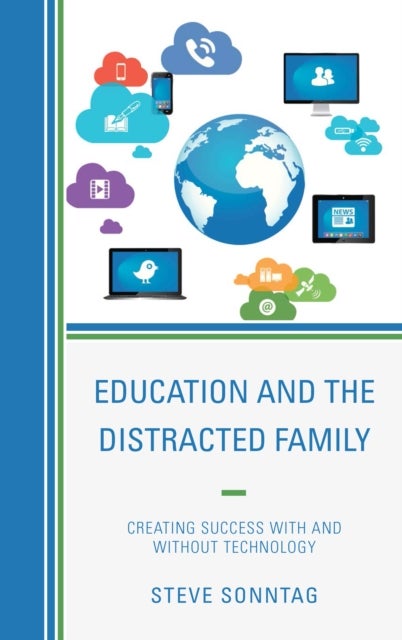 Education and the Distracted Family - Creating Success with and without Technology