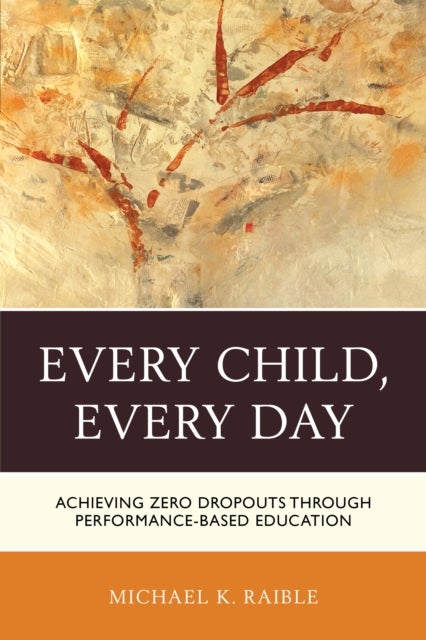 Every Child, Every Day - Achieving Zero Dropouts through Performance-Based Education