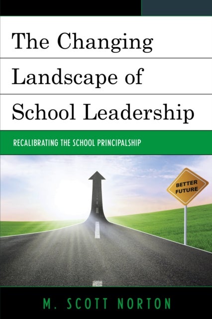 The Changing Landscape of School Leadership - Recalibrating the School Principalship