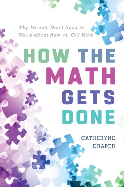How the Math Gets Done - Why Parents Don't Need to Worry about New vs. Old Math
