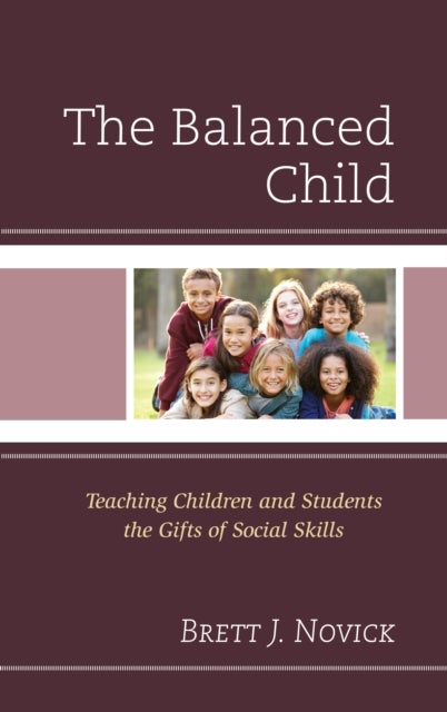 The Balanced Child - Teaching Children and Students the Gifts of Social Skills