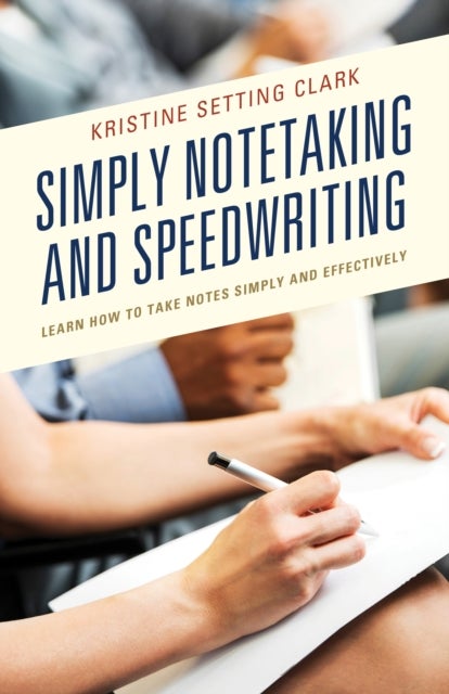 Simply Notetaking and Speedwriting - Learn How to Take Notes Simply and Effectively