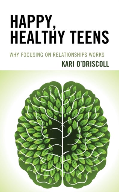 Happy, Healthy Teens - Why Focusing on Relationships Works