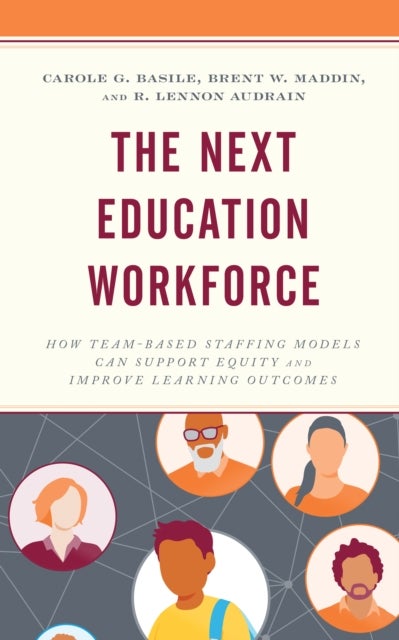 The Next Education Workforce - How Team-Based Staffing Models Can Support Equity and Improve Learning Outcomes