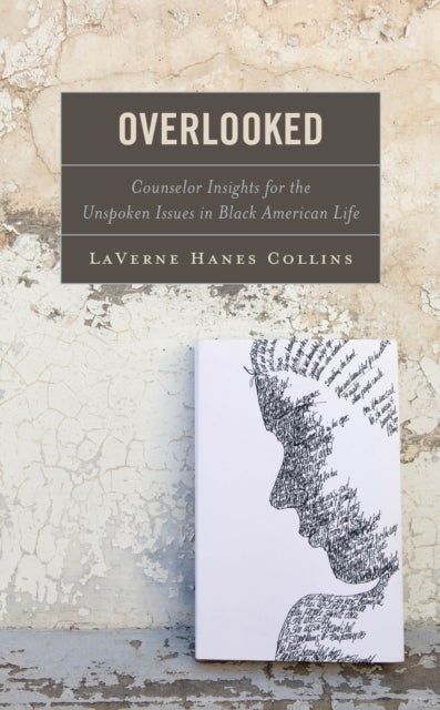 Overlooked - Counselor Insights for the Unspoken Issues in Black American Life