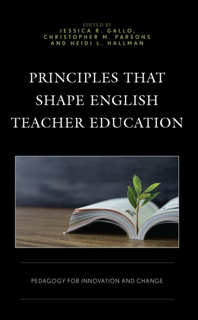 Principles that Shape English Teacher Education - Pedagogy for Innovation and Change