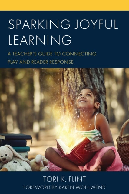Sparking Joyful Learning - A Teacher’s Guide to Connecting Play and Reader Response