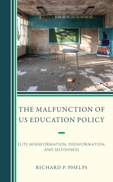 The Malfunction of US Education Policy - Elite Misinformation, Disinformation, and Selfishness