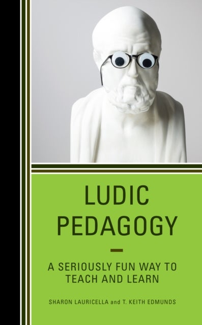 Ludic Pedagogy - A Seriously Fun Way to Teach and Learn