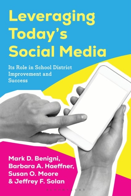 Leveraging Today’s Social Media - Its Role in School District Improvement and Success