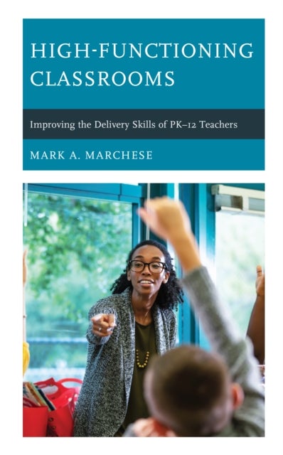 High-Functioning Classrooms - Improving the Delivery Skills of PK-12 Teachers