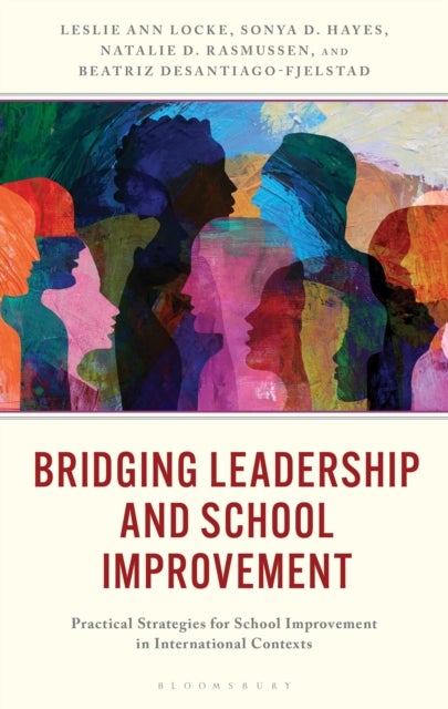 Bridging Leadership and School Improvement - Practical Strategies for School Improvement in International Contexts