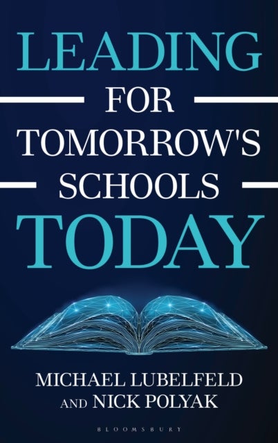 Leading for Tomorrow's Schools Today