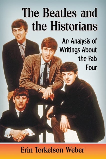 The Beatles and the Historians - An Analysis of Writings About the Fab Four