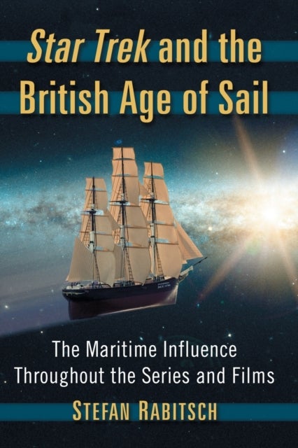 Star Trek and the British Age of Sail - The Maritime Influence Throughout the Series and Films