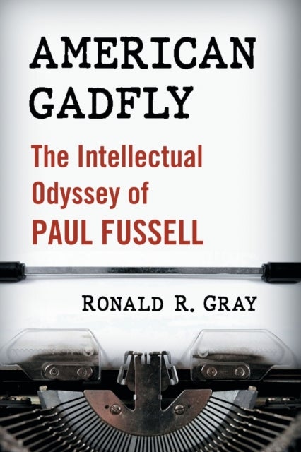American Gadfly - The Intellectual Odyssey of Paul Fussell