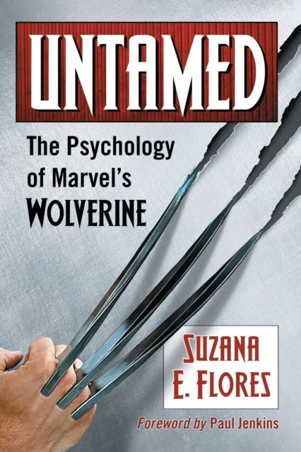 Untamed - The Psychology of Marvel's Wolverine