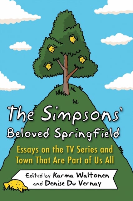 The Simpsons' Beloved Springfield - Essays on the TV Series and Town That Are Part of Us All