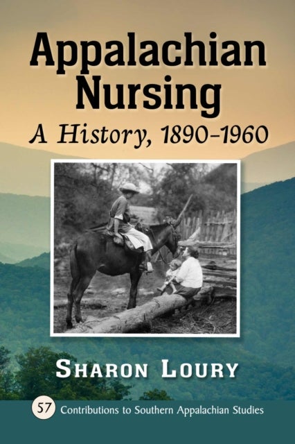 Appalachian Nursing - A History, 1890-1960