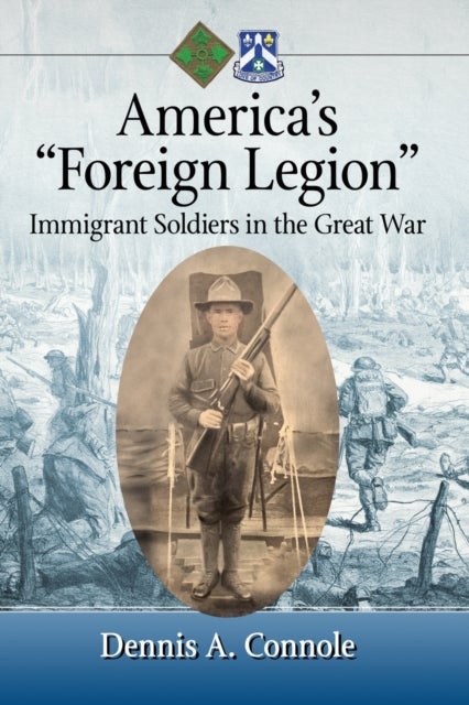 America¿s ¿Foreign Legion¿ - Immigrant Soldiers in the Great War