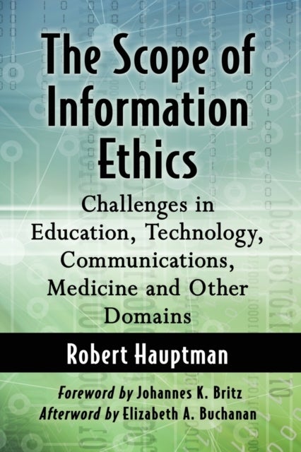 The Scope of Information Ethics - Challenges in Education, Technology, Communications, Medicine and Other Domains