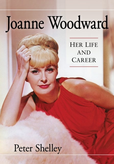 Joanne Woodward - Her Life and Career