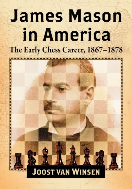 James Mason in America - The Early Chess Career, 1867-1878