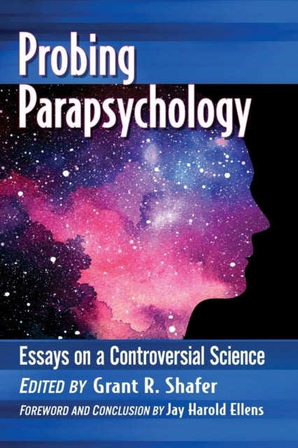 Probing Parapsychology - Essays on a Controversial Science