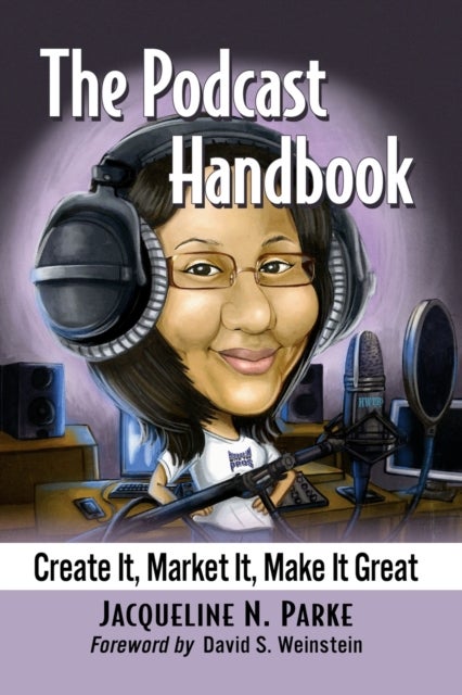 The Podcast Handbook - Create It, Market It, Make It Great
