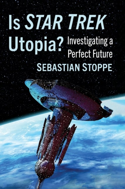 Is Star Trek Utopia? - Investigating a Perfect Future